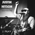 Southbound、Justin Hitson - I Pray