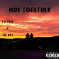 Lil Ray、lil papi - Ride Together (Explicit)