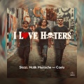 Malik Mustache、Skazi、Caelu - I Love Haters