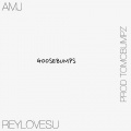 AMJ、Reylovesu - Goosebumps