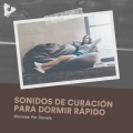 Sonidos de Curación para Dormir Rápido