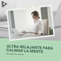 Ultra Relajante para Calmar la Mente