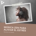 Música Zen para Aliviar el Estrés