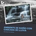 Ambiente de Sueño con Cascada de Lluvia