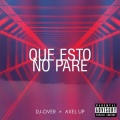 Axel Up、DJ OVER - Que Esto No Pare (Explicit)