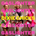 The Chicks - Gaslighter