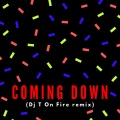 Coming Down (Dj T On Fire)