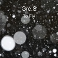 Gre.S - To Fly (Original Mix)