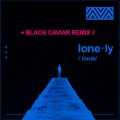 Lonely (Black Caviar Remix|Explicit)