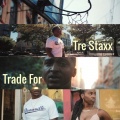 Tre Staxx - Trade For (Explicit)