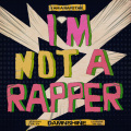 I‘m not a rapper