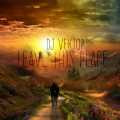 DJ Vektor - Leave this Place