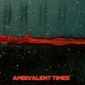 Ambivalent Times