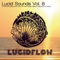 Lucid Sounds, Vol. 8 - A Fine and Deep Sonic Flow of Club House, Electro, Minimal and Techno