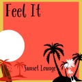 Sunset lounge - Feel It