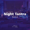 Night Tantra - Room A