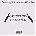 ZayWavy Yrk、LilChoppaDK - ChopSticks (freestyle)(Explicit)