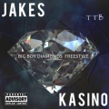Jakes、Kasino - Big Boy Diamonds Freestyle (Explicit)