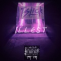 TSLICK - ILLEST (Explicit)