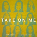 Mia Amare、Sarah Bird - Take on Me