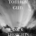 Tommy Gun - Dark Thoughts (Explicit)