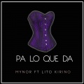 Lito Kirino、Mynor - Pa Lo Que Da (Explicit)
