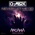 Q-Marx、Arcanum - Never Let Me Go (Arcanum Remix)