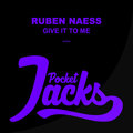 Ruben Naess - Give It To Me (Original Mix)
