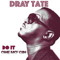 Dray Tate - Do It One Mo'gin