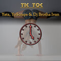 YoScraps、Dj Brotha Ivan、Yata - Tic Toc (Explicit)