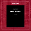 Alaan H - How We Do (Original Mix)