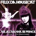 Felix Da Housecat - We All Wanna Be Prince (Princess In A Trance Mix)(Remix)