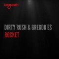 Dirty Rush、Gregor Es - Rocket (Original Mix)