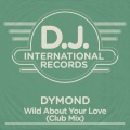 Dymond - Wild About Your Love (Club Mix)(Remix)