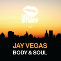 Jay Vegas - Body & Soul (Original Mix)