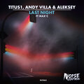 Aleksey、Titus1、Max'C、Andy Villa - Last Night