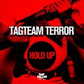 Tagteam Terror - Hold Up