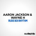 Aaron Jackson、Wayne H - Rude Boi Rhythm (Original Mix)