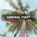 Admiral Tibet - Thank You Jah