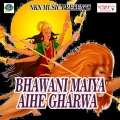 Indu Sonali - Bhawani Maiya Aihe Gharwa