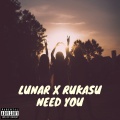 Rūkasu、Lunar - Need You (Explicit)