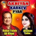 Rahat Fateh Ali Khan、Afshan Zaibe - Akhiyan Karkev Pyar