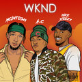 A.C.、McIntosh、Mike Steezy - Wknd (Explicit)