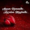 Aarum Kaanaathe... Aarodum Mindaathe...