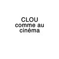 Clou - Comme au cinéma