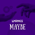 LMRNCE - Maybe