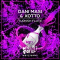 Dani Masi、Xotto - Turkish Flute (Radio Edit)