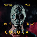 Andreas Woll - And Now Corona (Explicit)