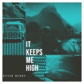 It Keeps Me High