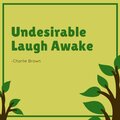 Charlie Brown - Undesirable Laugh Awake
